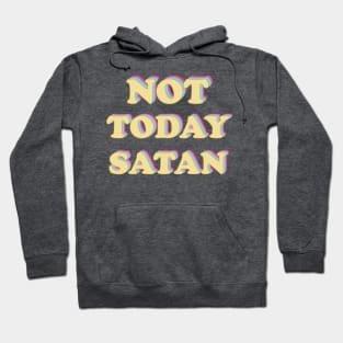 Not Today Satan Hoodie